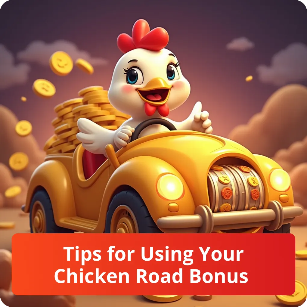 Tips for Using Your Chicken Road Bonus